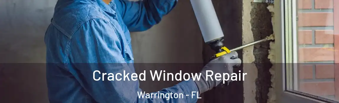 Cracked Window Repair Warrington - FL