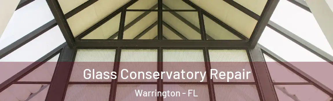 Glass Conservatory Repair Warrington - FL