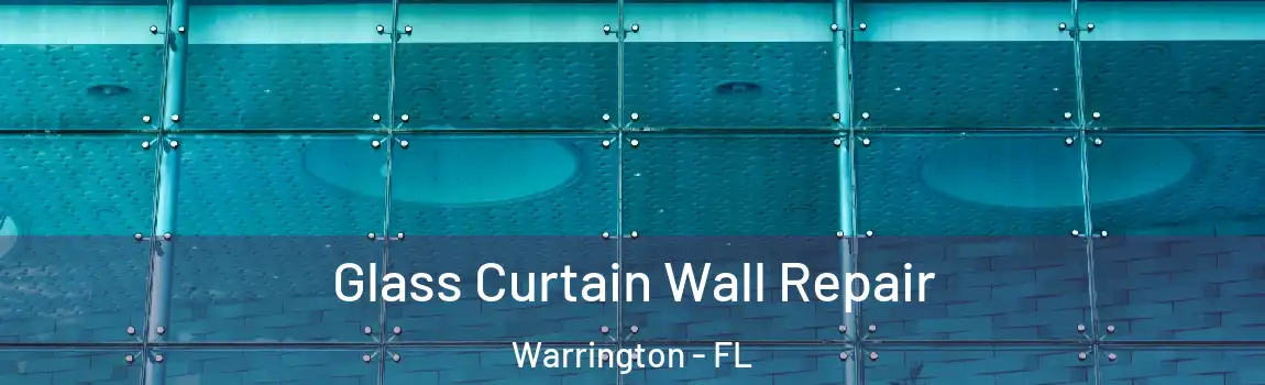 Glass Curtain Wall Repair Warrington - FL