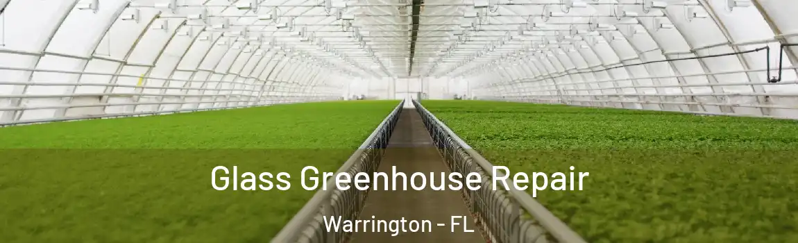 Glass Greenhouse Repair Warrington - FL