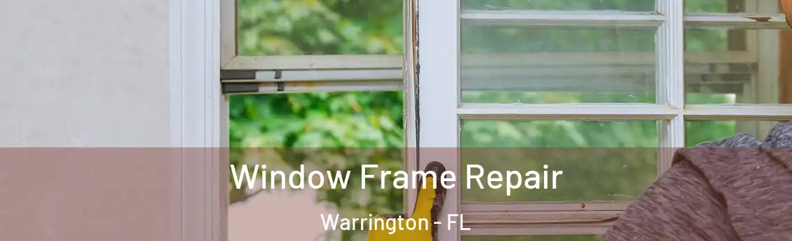Window Frame Repair Warrington - FL
