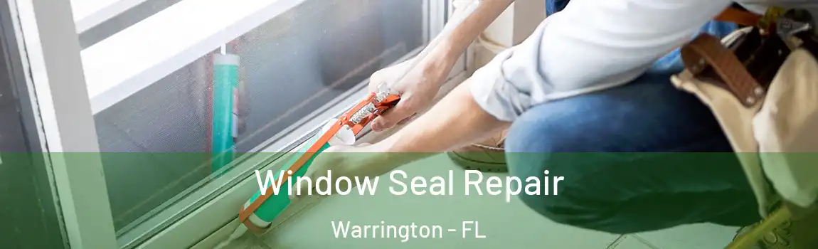 Window Seal Repair Warrington - FL